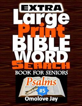 Extra Large Print  BIBLE WORD SEARCH  BOOK for SENIORS  Psalms: A Unique Extra-Large Print Bible Word Search Puzzles With Inspirational Bible Words As ... (Grandma Favorite Psalms Word Search)