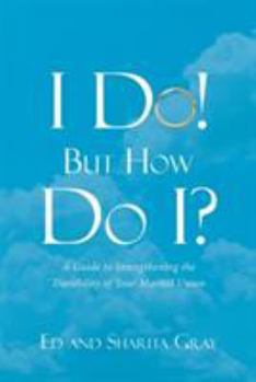 Paperback I Do! But How Do I?: A Guide to Strengthening the Durability of Your Marital Union Book