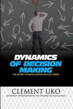 Paperback Dynamics of decision making: The secret of making decision without tears Book