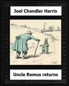 Paperback Uncle Remus Returns (1918) by: Joel Chandler Harris Book