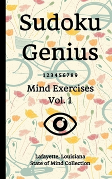 Paperback Sudoku Genius Mind Exercises Volume 1: Lafayette, Louisiana State of Mind Collection Book