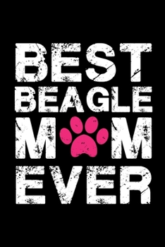 Paperback Best Beagle mom ever: Cute Beagle mom notebook journal or dairy - Beagle dog owner appreciation gift - Beagle lovers Lined Notebook Journal Book