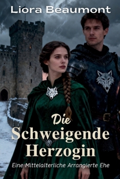 Paperback Die Schweigende Herzogin: Eine Mittelalterliche Arrangierte Ehe [German] Book