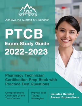 Paperback PTCB Exam Study Guide 2022-2023: Pharmacy Technician Certification Prep Book with Practice Test Questions [Includes Detailed Answer Explanations] Book