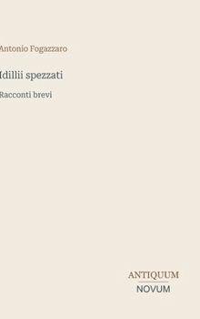 Idillii spezzati: Racconti brevi