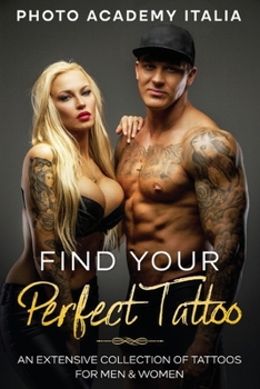 Paperback Find Your Perfect Tattoo: An Extensive Collection of Tattoos for Men and Women Book