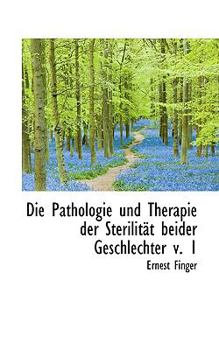 Paperback Die Pathologie Und Therapie Der Sterilit T Beider Geschlechter V. 1 [German] Book