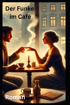 Der Funke im Café: Roman (German Edition)