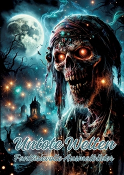 Untote Welten: Fantasievolle Ausmalbilder (German Edition)