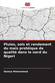 Pluies, sols et rendement du maïs protéique de qualité dans le nord du Nigeri (French Edition)