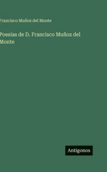 Poesías de D. Francisco Muñoz del Monte