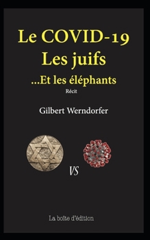 Le COVID-19, les juifs... et les éléphants (French Edition)