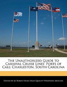 Paperback The Unauthorized Guide to Carnival Cruise Lines' Ports of Call: Charleston, South Carolina Book