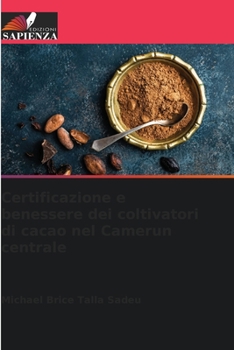 Paperback Certificazione e benessere dei coltivatori di cacao nel Camerun centrale [Italian] Book