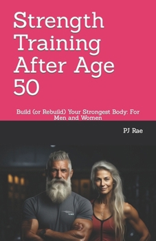 Paperback Strength Training After Age 50: Build (or Rebuild) Your Strongest Body: For Men and Women Book