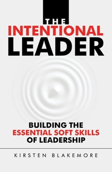 Paperback The Intentional Leader: Building the Essential Soft Skills of Leadership Book