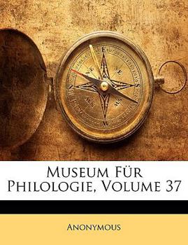 Paperback Museum Fur Philologie, Siebenunddreissigster Band [German] Book