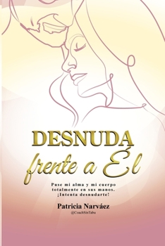 Paperback Desnuda frente a Él [Spanish] Book