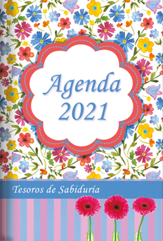 Paperback 2021 Agenda - Tesoros de Sabiduría - Flores de Acuarela: Con Un Pensamiento Motivador O Un Versículo de la Biblia Para Cada Día del Año [Spanish] Book