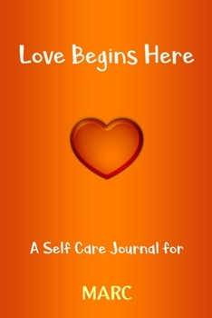 Paperback Love Begins Here: A Self Care Journal for MARC: Lined Notebook / Journal Gift, 120 Pages, 6x9, Soft Cover, Matte Finish Book