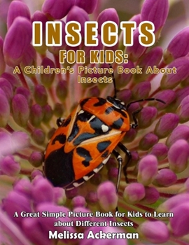 Paperback Insects For Kids: A Children's Picture Book About Insects: A Great Simple Picture Book for Kids to Learn about Different Insects Book