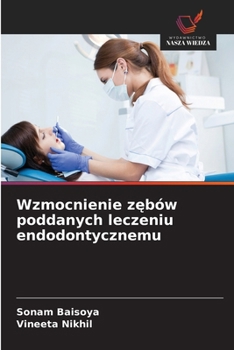 Wzmocnienie zębów poddanych leczeniu endodontycznemu
