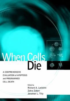 Hardcover When Cells Die: A Comprehensive Evaluation of Apoptosis and Programmed Cell Death Book