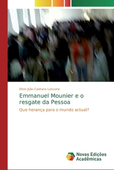 Emmanuel Mounier e o resgate da Pessoa: Que herança para o mundo actual?