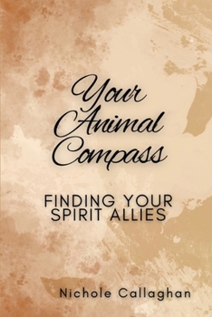 Your Animal Compass: Finding Your Spirit Allies