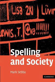 Paperback Spelling and Society: The Culture and Politics of Orthography Around the World Book