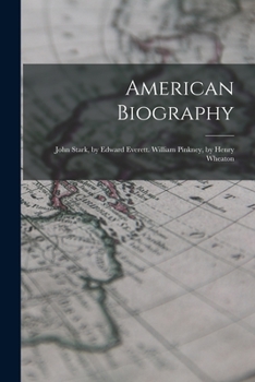 Paperback American Biography: John Stark, by Edward Everett. William Pinkney, by Henry Wheaton Book