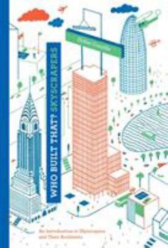 Hardcover Who Built That? Skyscrapers: An Introduction to Skyscrapers and Their Architects Book