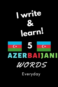Paperback Notebook: I write and learn! 5 Azerbaijani words everyday, 6" x 9". 130 pages Book