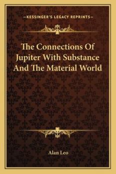 Paperback The Connections of Jupiter with Substance and the Material World Book