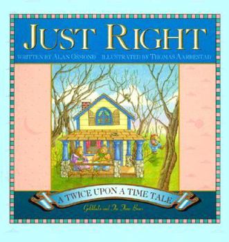 Just Right: A Twice upon a Time Tale : Goldilocks and the Three Bears (Osmond, Alan. Twice Upon a Time.)