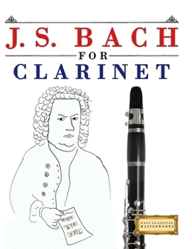 J. S. Bach for Clarinet: 10 Easy Themes for Clarinet Beginner Book