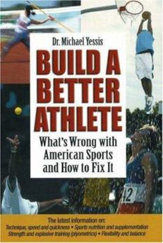Paperback Build a Better Athlete: What's Wrong with American Sports and How to Fix It Book