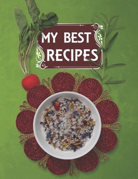 Paperback My Best Recipes. Blank Recipe Book to Write in, Document all Your Special Recipes and Notes for Your Favorite. Collect the Recipes You Love in Your Ow Book