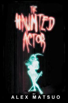 Paperback The Haunted Actor: An Exploration of Supernatural Belief Through Theatre Book