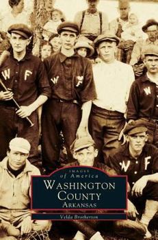Washington County Arkansas (Images of America: Arkansas) - Book  of the Images of America: Arkansas