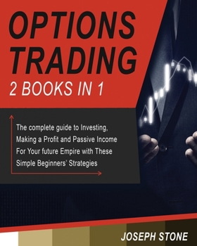 Paperback Options Trading: The complete guide to Investing, Making a Profit and Passive Income For Your future Empire with These Simple Beginners Book