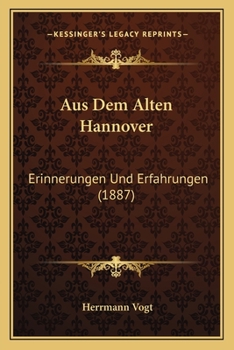 Paperback Aus Dem Alten Hannover: Erinnerungen Und Erfahrungen (1887) [German] Book