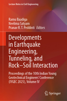 Developments in Earthquake Engineering, Tunneling, and Rock–Soil Interaction: Proceedings of the 10th Indian Young Geotechnical Engineers' Conference ... IV (Lecture Notes in Civil Engineering, 837)