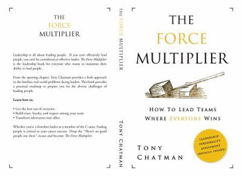Paperback The Force Multiplier: How to Lead Teams Where Everyone Wins Book
