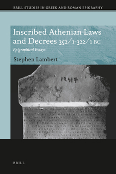 Hardcover Inscribed Athenian Laws and Decrees 352/1-322/1 BC: Epigraphical Essays Book