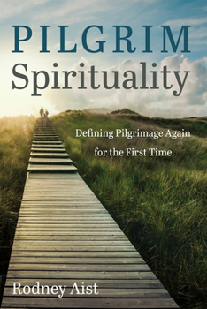 Paperback Pilgrim Spirituality: Defining Pilgrimage Again for the First Time Book