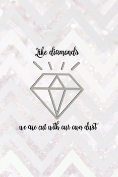 Like Diamonds We Are Cut With Our Own Dust: Notebook Journal Composition Blank Lined Diary Notepad 120 Pages Paperback Pink Zigzag Diamonds