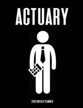 Actuary 2020 Weekly Planner: A 52-Week Calendar - Gifts For Statistician