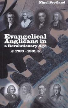 Paperback Evangelical Anglicans in a Revolutionary Age: 1789-1901 Book