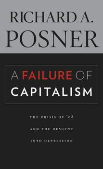 Hardcover A Failure of Capitalism: The Crisis of '08 and the Descent Into Depression Book
